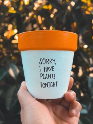 Sorry, I have plants tonight!